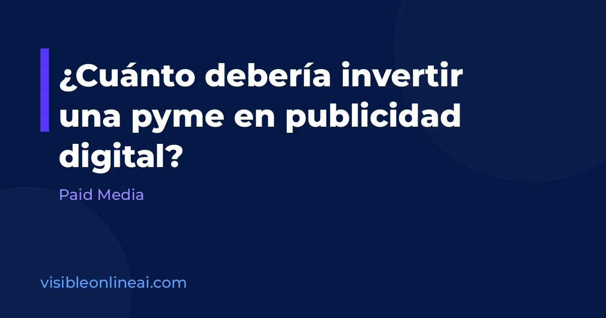 ¿Cuánto debería invertir una pyme en publicidad digital?
