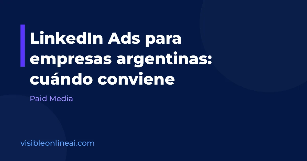 LinkedIn Ads para empresas argentinas: cuándo conviene