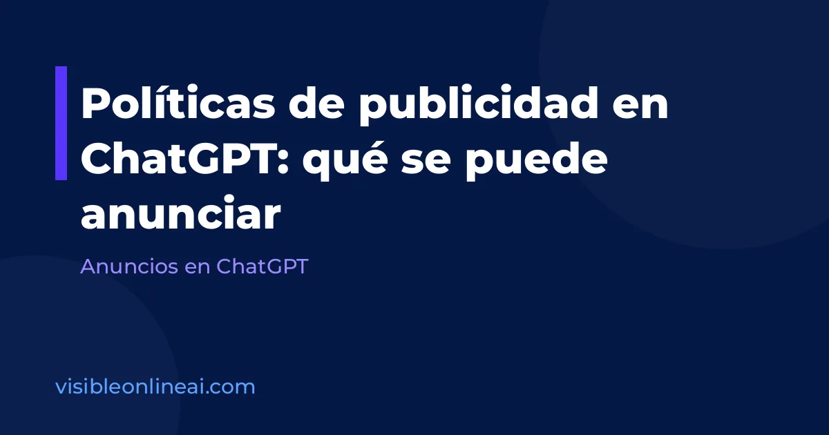 Políticas de publicidad en ChatGPT: qué se puede anunciar